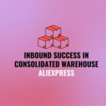 Inbound success in consolidated warehouse aliexpress