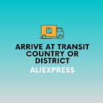 Arrive at transit country or district